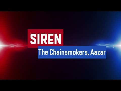 The Chainsmokers, Aazar - Siren Lyrics 2018 (Lyric Video)