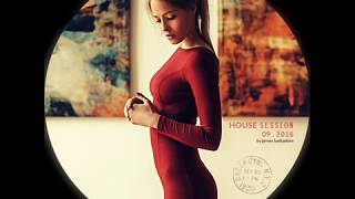 House Session | 09. 2016 | By James Barbadoro