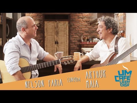 Arthur Maia e Nelson Faria | Um Café Lá em Casa