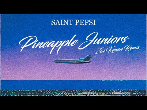 SAINT PEPSI - Pineapple Juniors (Zai Kowen Remix)