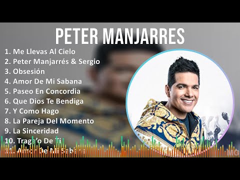 Peter Manjarres 2024 MIX Grandes Exitos - Me Llevas Al Cielo, Peter Manjarrés & Sergio Luis, Obs...