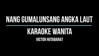 Download lagu NANG GUMALUNSANG Akka Laut Karaoke Nada Wanita mp3
