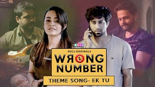 Wrong Number | Theme Song | Ek Tu | Ft. Apoorva Arora &amp; Ambrish Verma | Rohan Rohan | RVCJ