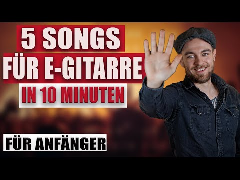 EINFACHE SONGS E-GITARRE IN 10 MINUTEN LERNEN - 5 Lieder für Anfänger