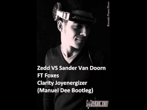 Zedd VS Sander Van Doorn Ft Foxes - Clarity Joyenergizer (Manuel Dee Mash-Up)