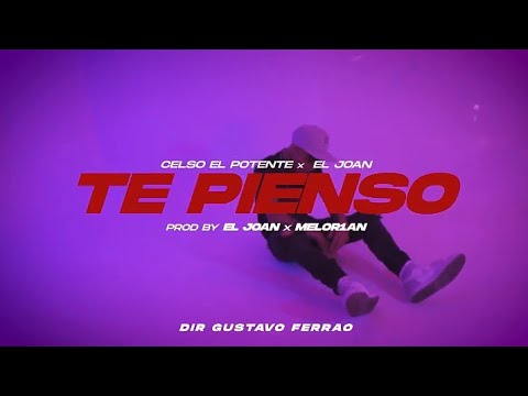Celso El Potente Ft El Joan - Te Pienso (Video Oficial)