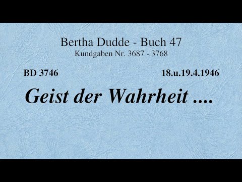 BD 3746 - GEIST DER WAHRHEIT ....