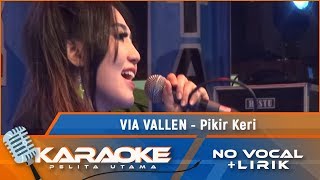 Download lagu (Karaoke Version) PIKIR KERI - Via Vallen | Karaoke Lagu Koplo - no vocal mp3