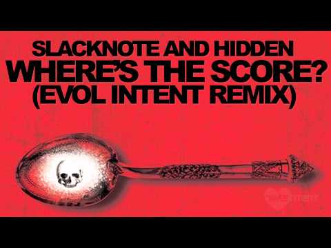 Slacknote & Hiddens - Where's The Score (Evol Intent Remix)
