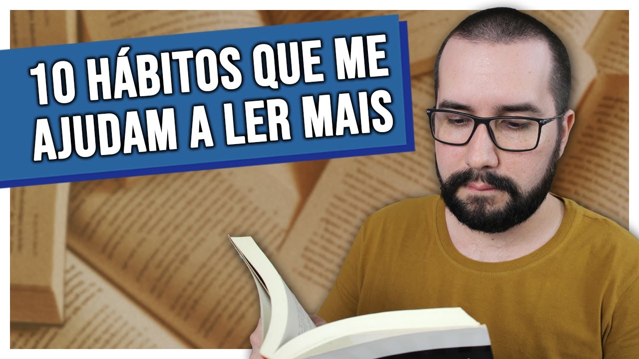 10 HÁBITOS QUE ME AJUDAM A LER MAIS