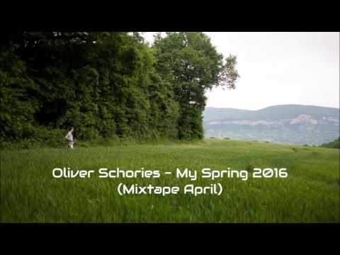 Oliver Schories - My Spring 2016 (Mixtape April)