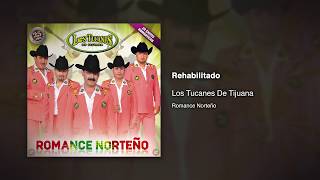 Rehabilitado - Los Tucanes De Tijuana [Audio Oficial]