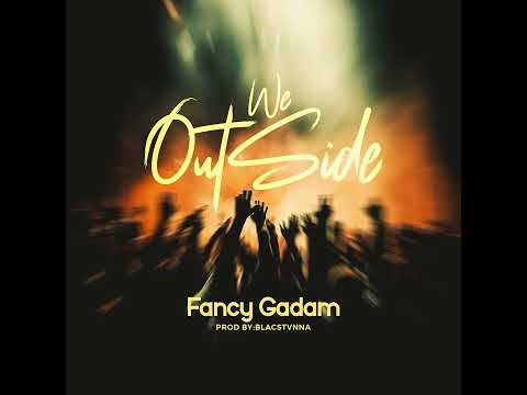 Fancy Gadam - We Outside (Sambani) - Audio Slide