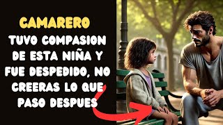 EL CAMARERO TUVO COMPASIÓN DE UNA NIÑA Y FUE DESPEDIDO PERO NO CREERAS LO QUE LE PASO 😱