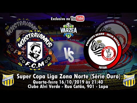Nóistravamos FCM  x  Príncipe Negro/Ideia Nossa - Super Copa Liga Zona Norte 2019 (Série Ouro)