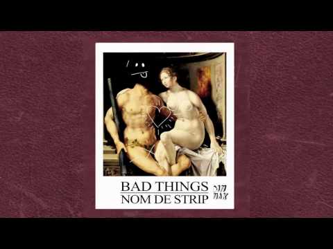 Nom De Strip -  Bad Things (Audio) I Dim Mak Records