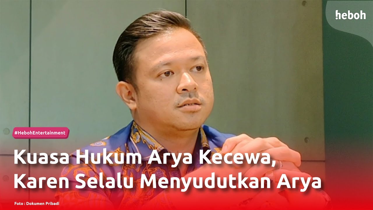 Kuasa Hukum Arya Kecewa, Karen Selalu Menyudutkan Arya