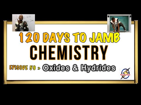 Oxides & Hydrides » 120 Days To Jamb Chemistry - Ep 59