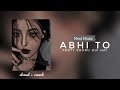 Abhi To Party - Badshah [ Slowed And Reverb ] Next Music
