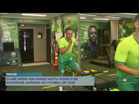 Clube Serra Macaense adota modelo de sociedade anônima do futebol em 2023