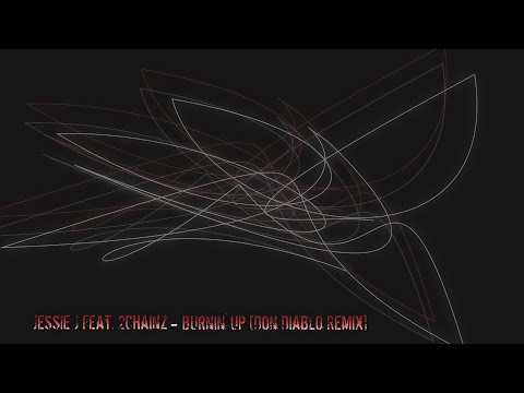 Jessie J. Feat. 2Chainz - Burnin' up [Don Diablo Remix]