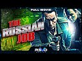 THE RUSSIAN JOB - HD ACTION MOVIE - FULL FREE CRIME FILM IN ENGLISH