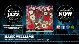 Hank Williams - Why Don&#39;t You Love Me (Like You Used to Do) (1950)