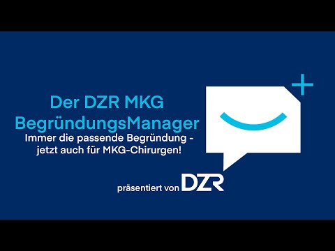 Der DZR BegründungsManager - jetzt auch für MKG-Chirurgen!