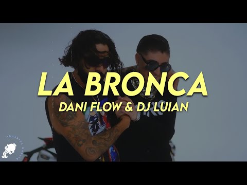 Dani Flow, DJ Luian - LA BRONCA (Letra)