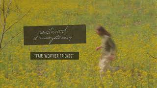Eastwood "Fair Weather Friends"