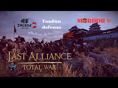 The Last Alliance TW - SHOGUN 2 Mod #17 EOSDÚN DEFENSE PC 2023 MORDOR LET´S PLAY HARD DIFFICULTY