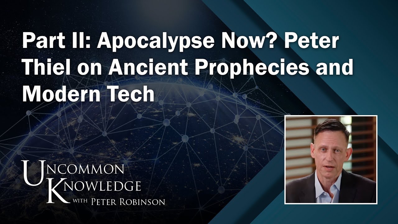 Part II: Apocalypse Now? Peter Thiel on Ancient Prophecies and Modern Tech