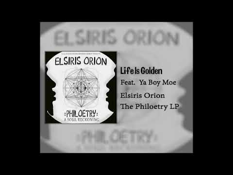 Elsiris Orion - Life Is Golden  Ft. Ya Boy Moe
