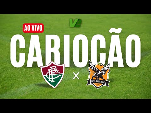 CAMPEONATO CARIOCA - FLUMINENSE X NOVA IGUAÇU