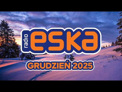❄️ Hity Eska 2025 Grudzień -  Najlepsza Muzyka Radia - oficjalny mix Radia ESKA