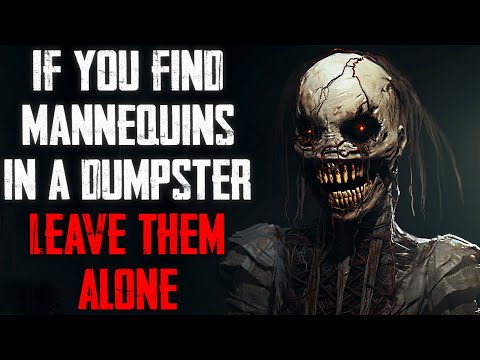 "If You Find Mannequins In A Dumpster Leave Them Alone" CreepyPasta