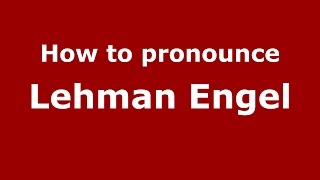 How to pronounce Lehman Engel