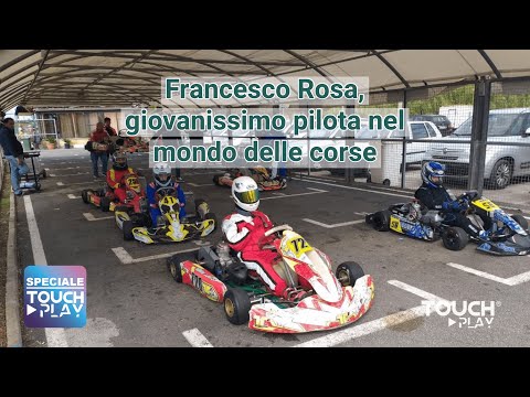 Speciale Touch - Francesco Rosa giovanissimo pilota nel mondo delle corse