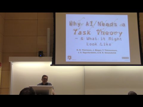 AGI-16 Kristinn R. Thórisson - Why AI Needs a Task Theory — And What It Might Look Like