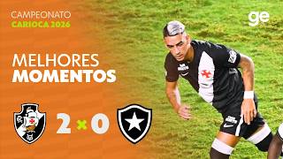 VASCO 2 X 0 BOTAFOGO | MELHORES MOMENTOS | 6ª RODADA CAMPEONATO CARIOCA 2026 | ge.globo