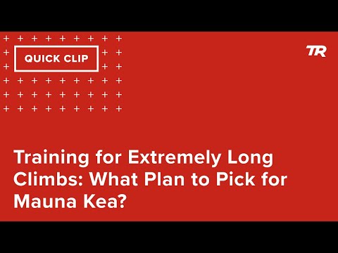Training for Extremely Long Climbs: What Plan to Pick for Mauna Kea? (Ask a Cycling Coach 340)
