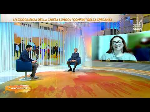 In Cammino (Tv2000), 13 febbraio 2023 - L'accoglienza della Chiesa lungo i "confini" della speranza