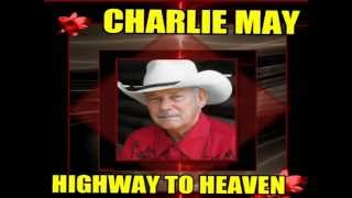 CHARLIE MAY = HIGHWAY TO HEAVEN