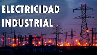 ¡Todo sobre la Electricidad Industrial!