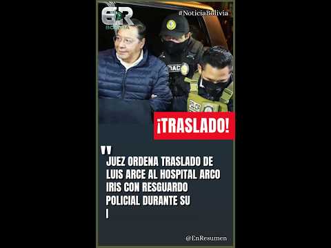 JUEZ ORDENA TRASLADO DE LUIS ARCE A UN HOSPITAL #ultimahora #bolivia