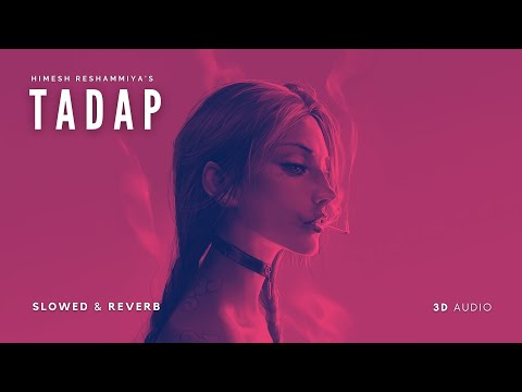 Tadap Tadap - Darling [Slowed & Reverb] | 3D Audio + Bass Boost | Himesh Reshammiya, Tulsi Kumar