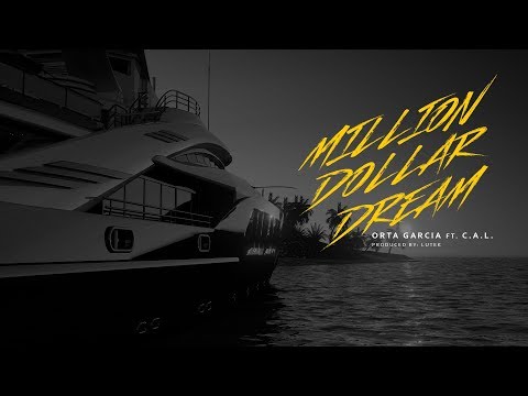 Million Dollar Dream Orta Garcia ft.  C.A.L (Video Lyrics)
