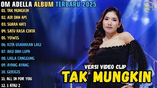 Download lagu TAK MUNGKIN - AIR DAN API - SUARA HATI || OM ADELLA ALBUM TERBARU 2025 || FENDIK ADELLA mp3