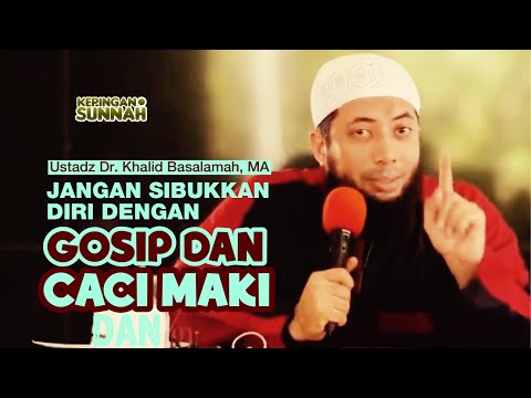JANGAN SUKA GOSIP - Ustadz Dr. Khalid Basalamah, MA