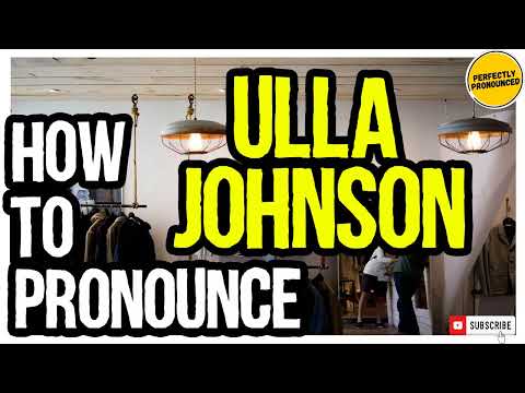 ULLA JOHNSON PRONUNCIATION | How to Pronounce Ulla Johnson